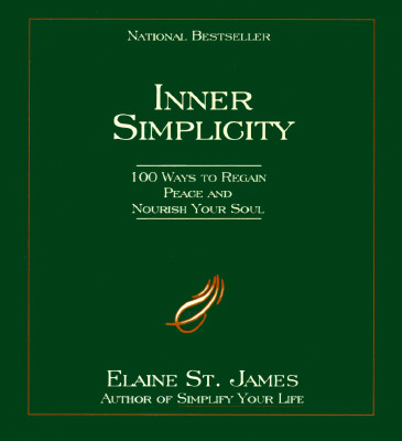 Inner Simplicity: 100 Ways to Regain Peace and Nourish Your Soul