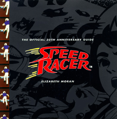 Speed Racer: The Official 30th Anniversary Guide