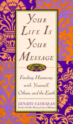 Image for Your Life is Your Message: Finding Harmony With Yourself, Others, and the Earth