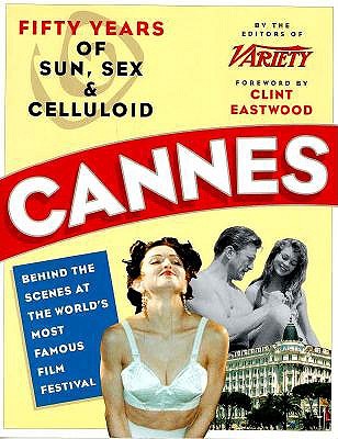 Image for Cannes Fifty Years of Sun, Sex, And Celluloid Cannes Fifty Years of Sun, Sex, And Celluloid