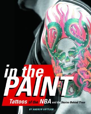 Image for In the Paint: Tattoos of the NBA and the Stories Behind Them