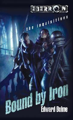 Bound by Iron (Eberron: The Inquisitives, Book 1)