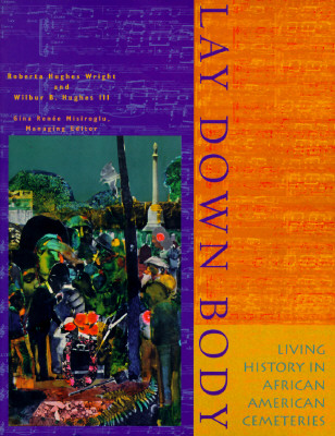 Image for Lay Down Body: Living History in African American Cemeteries