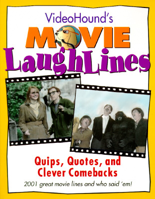 Videohound's Movie Laughlines Quips, Quotes, and Clever Comebacks