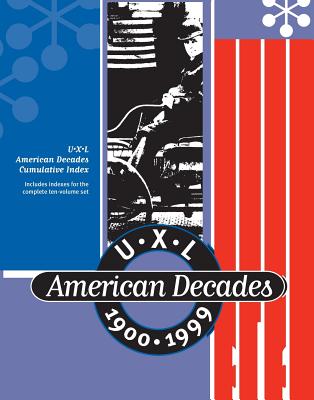 American Decades U.X.L 1900 - 1999 - Cumulative Index
