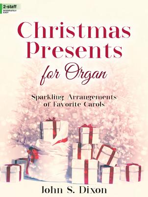 Image for c Christmas Presents for Organ: Sparkling Arrangements of Favorite Carols