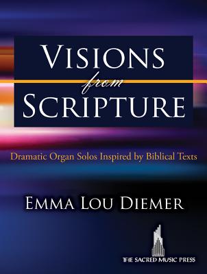 Image for Visions from Scripture: Dramatic Organ Solos Inspired by Biblical Texts (Sacred Organ, Organ 3-staff)