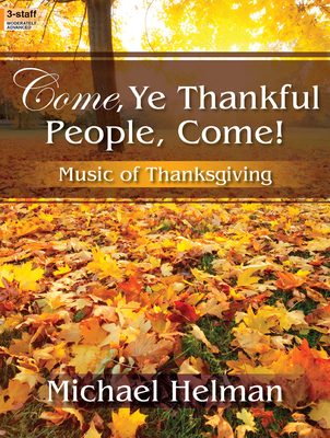 Image for Come, Ye Thankful People, Come: Music of Thanksgiving