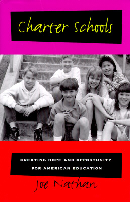 Charter Schools: Creating Hope and Opportunity for American Education (Jossey Bass Education Series)
