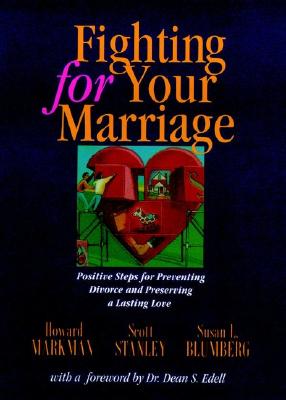 Image for Fighting for Your Marriage: Positive Steps for Preventing Divorce and Preserving Lasting Love Fighting for Your Marriage: Positive Steps for Preventing Divorce and Preserving Lasting Love