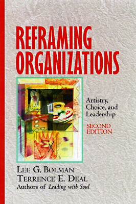 Reframing Organizations: Artistry, Choice, and Leadership (Jossey-Bass Business & Management)