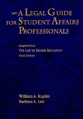 Image for A Legal Guide for Student Affairs Professionals: Adapted from The Law of Higher Education (Jossey Bass Higher & Adult Education Series) A Legal Guide for Student Affairs Professionals: Adapted from The Law of Higher Education (Jossey Bass Higher & Adult Education Series)