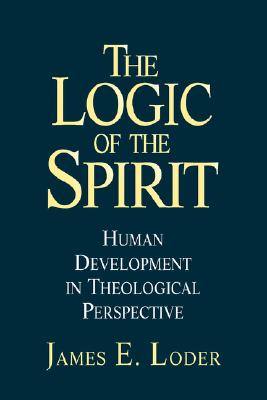 Logic of the Spirit: Human Development in Theological Perspective