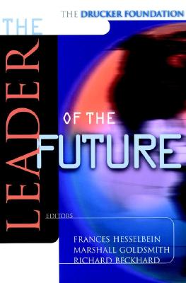 Image for The Leader of the Future: New Visions, Strategies and Practices for the Next Era