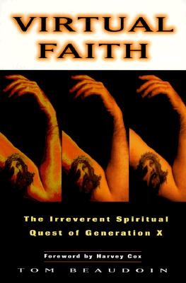 Virtual Faith : The Irreverent Spiritual Quest of Generation X