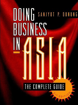 Doing Business in Asia: The Complete Guide (Jossey Bass Business and Management Series)