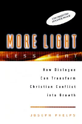 More Light, Less Heat: How Dialogue Can Transform Christian Conflicts into Growth
