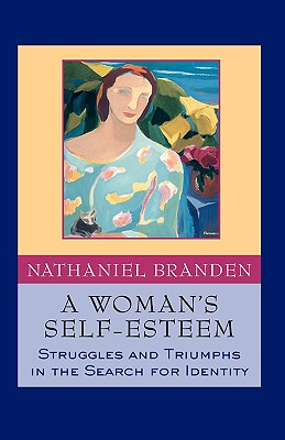 Image for A Woman's Self-Esteem: Struggles and Triumphs in the Search for Identity A Woman's Self-Esteem: Struggles and Triumphs in the Search for Identity