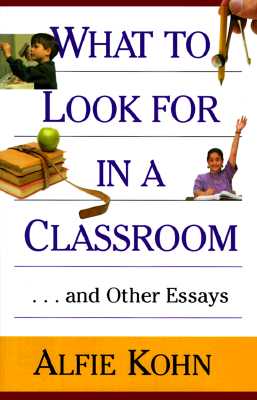 What to Look for in a Classroom: .and Other Essays