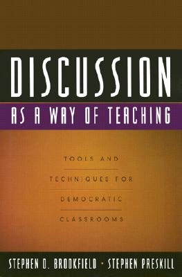 Discussion as a Way of Teaching: Tools and Techniques for Democratic Classrooms