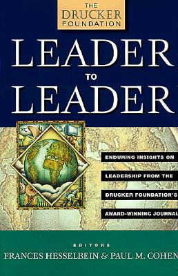 LEADER TO LEADER Enduring Insights on Leadership from the Drucker Foundation's Award-Winning Journal