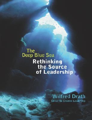 Image for The Deep Blue Sea: Rethinking the Source of Leadership The Deep Blue Sea: Rethinking the Source of Leadership