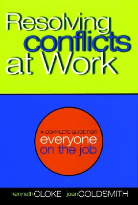 Image for Resolving Conflicts at Work: A Complete Guide for Everyone on the Job