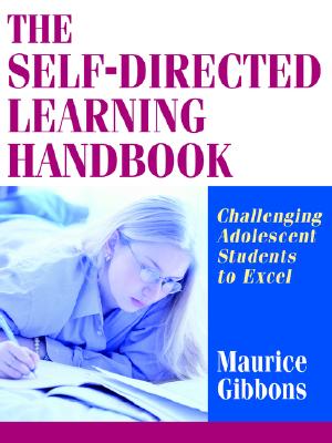 The Self-Directed Learning Handbook: Challenging Adolescent Students to Excel (Jossey-Bass Education Series)
