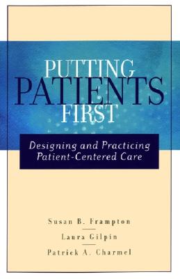 Putting Patients First: Designing and Practicing Patient-Centered Care (J-B AHA Press)
