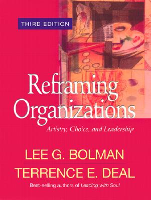 Image for Reframing Organizations: Artistry, Choice, and Leadership (Jossey Bass Business & Management Series)