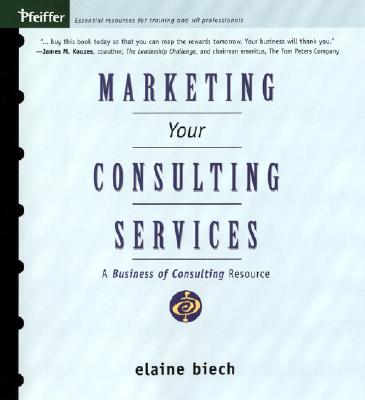 Image for Marketing Your Consulting Services : A Business of Consulting Resource