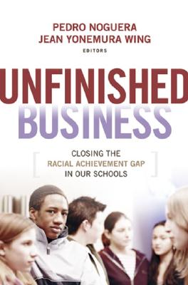 Image for Unfinished Business: Closing the Racial Achievement Gap in Our Schools