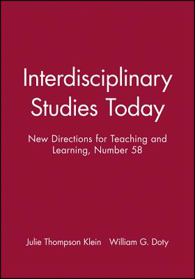 Interdisciplinary Studies Today: New Directions for Teaching and Learning, Number 58 (J-B TL Single Issue Teaching and Learning)