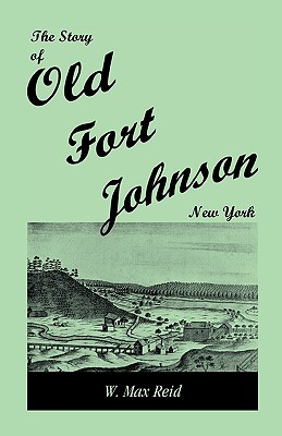 Image for The Story of Old Fort Johnson, New York