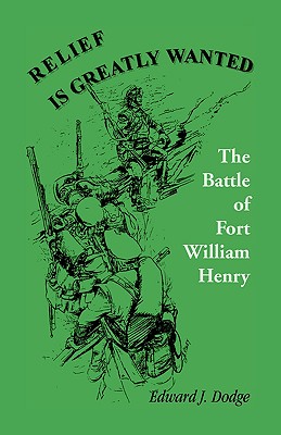 Image for Relief is Greatly Wanted: The Battle of Fort William Henry