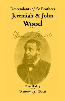 Image for Descendants of the Brothers Jeremiah and John Wood