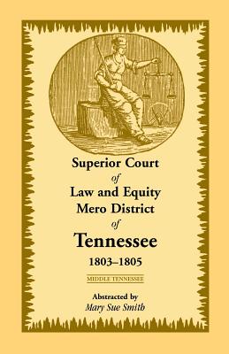 Image for Superior Court of Law and Equity Mero District of Tennessee, 1803-1805, Middle Tennessee