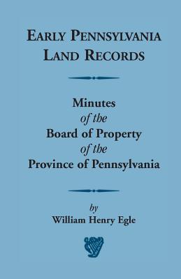 Image for Early Pennsylvania Land Records Minutes of the Board of Property of the Province of Pennsylvania