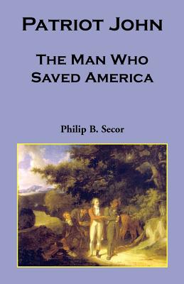 Patriot John: The Man Who Saved America [INSCRIBED]