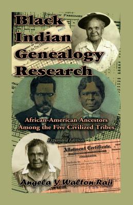 Image for Black Indian Genealogy Research: African-American Ancestors Among the Five Civilized Tribes, An Expanded Edition
