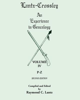 Image for Lantz-Crossley an Experience in Genealogy: Volume IV, P-Z, 2nd Edition