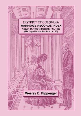 Image for District of Columbia Marriage Records Index, August 31, 1896 to December 17, 1900 (Marriage Record Books 41 to 65)