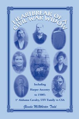 Image for Heartbreak of a Civil War Widow: Life of Sarah Harper McWhirter, 1825-1883, Including Harper Family Ancestry Traced to Oxfordshire, Noke, England in Early 1500’s and Selected Information on the 1st Alabama Cavalry, USV