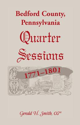 Image for Bedford County, Pennsylvania Quarter Sessions, 1771-1801