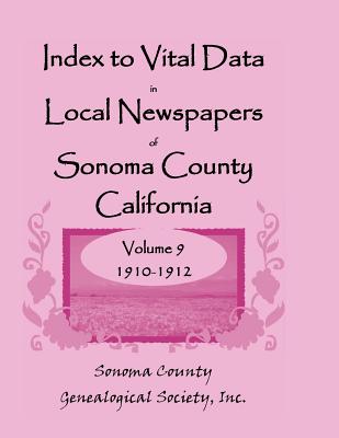 Image for Index to Vital Data in Local Newspapers of Sonoma County, California, Volume IX: 1910-1912