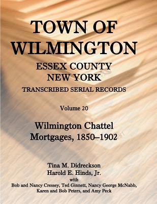 Image for Town of Wilmington, Essex County, New York, Transcribed Serial Records, Volume 20. Wilmington Chattel Mortgages, 1850-1902