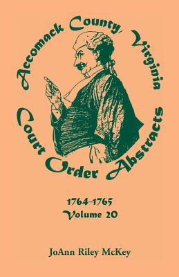 Image for Accomack County, Virginia Court Order Abstracts, Volume 20: 1764-1765