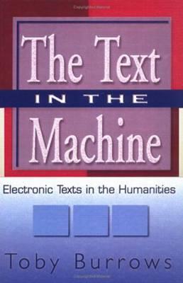 The Text in the Machine: Electonic Texts in the Humanities