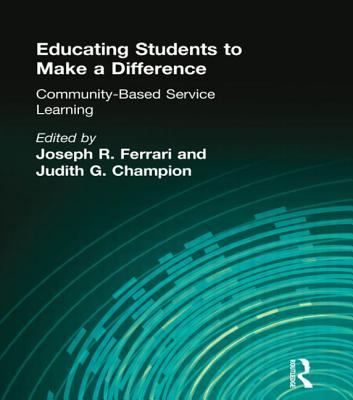 Educating Students to Make a Difference: Community-Based Service Learning