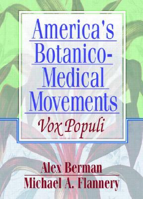 Image for America''s Botanico-Medical Movements: Vox Populi